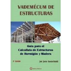 VADEMECUM DE ESTRUCTURAS "GUÍA PARA EL CALCULISTA DE ESTRUCTURAS DE HORMIGÓN Y MADERA"