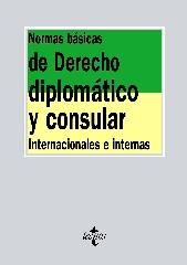 NORMAS BÁSICAS DE DERECHO DIPLOMÁTICO Y CONSULAR "INTERNACIONALES E INTERNAS"