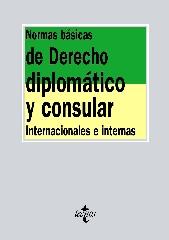 NORMAS BÁSICAS DE DERECHO DIPLOMÁTICO Y CONSULAR "INTERNACIONALES E INTERNAS"