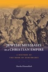 JEWISH MESSIAHS IN A CHRISTIAN EMPIRE "A HISTORY OF THE BOOK OF ZERUBBABEL"