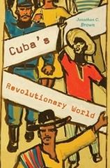 CUBA'S REVOLUTIONARY WORLD