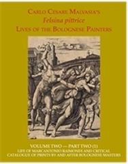 CARLO CESARE MALVASIA FELSINA PITTRICE (2 VOLS.) " LIFE OF MARCANTONIO RAIMONDI AND CRITICAL CATALOGUE OF PRINTS BY OR AFTER BOLOGNESE MASTERS"