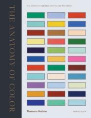 THE ANATOMY OF COLOR "THE STORY OF HERITAGE PAINTS & PIGMENTS"