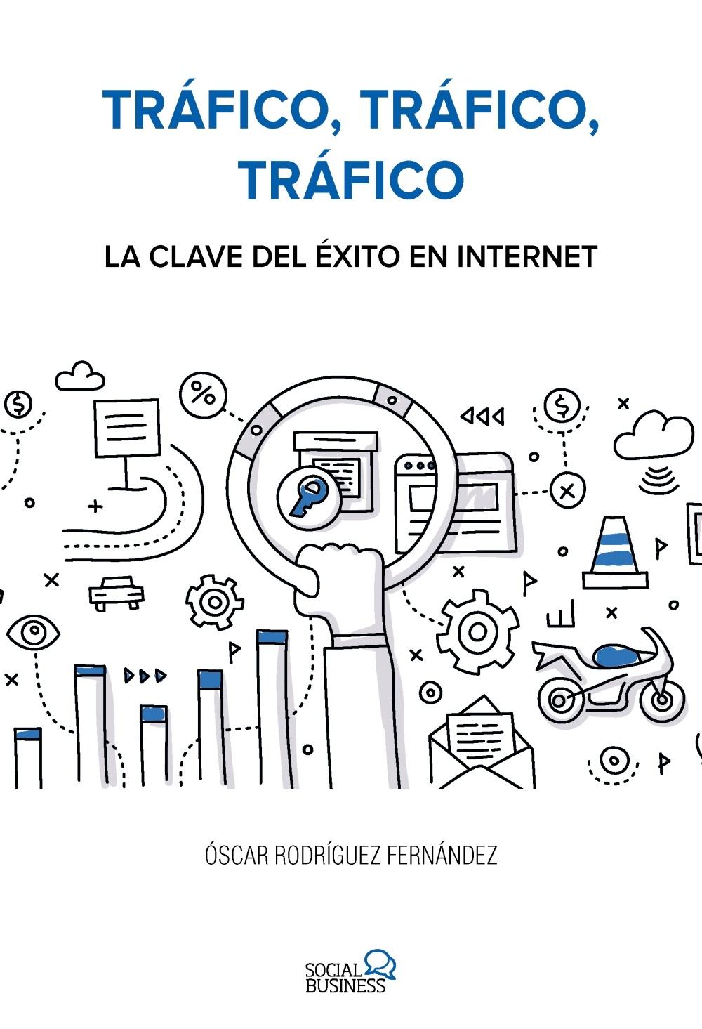 TRÁFICO, TRÁFICO, TRÁFICO. LAS CLAVES DEL ÉXITO EN INTERNET