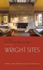 WRIGHT SITES "A GUIDE TO FRANK LLOYD WRIGHT PUBLIC PLACES"