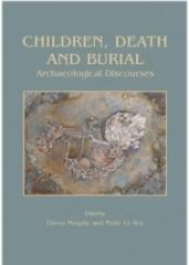 CHILDREN, DEATH AND BURIAL: ARCHAEOLOGICAL DISCOURSES