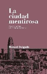 LA CIUDAD MENTIROSA "FRAUDE Y MISERIA DEL  MODELO BARCELONA"