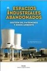 ESPACIOS INDUSTRIALES ABANDONADOS.  "GESTION DEL PATRIMONIO Y MEDIO AMBIENTE"