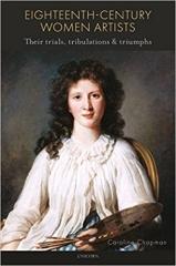 EIGHTEENTH CENTURY WOMEN ARTISTS "THEIR TRIALS, TRIBULATIONS AND TRIUMPHS"