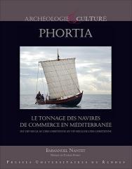 PHORTIA. LE TONNAGE DES NAVIRES DE COMMERCE EN MEDITERRANEE "DU VIIIE SIECLE AV. L'ERE CHRETIENNE AU VIIE SIECLE DE L'ERE CHRETIENNE"