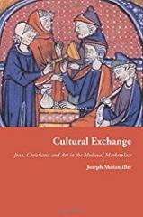 CULTURAL EXCHANGE: JEWS, CHRISTIANS, AND ART IN THE MEDIEVAL MARKETPLACE