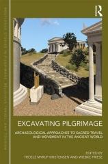 EXCAVATING PILGRIMAGE "ARCHAEOLOGICAL APPROACHES TO SACRED TRAVEL AND MOVEMENT IN THE ANCIENT WORLD"