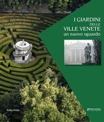 I GIARDINI DELLE VILLE VENETE.  "UN NUOVO SGUARDO"