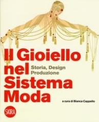 IL GIOIELLO NEL SISTEMA MODA. STORIA, DESIGN, MODA.