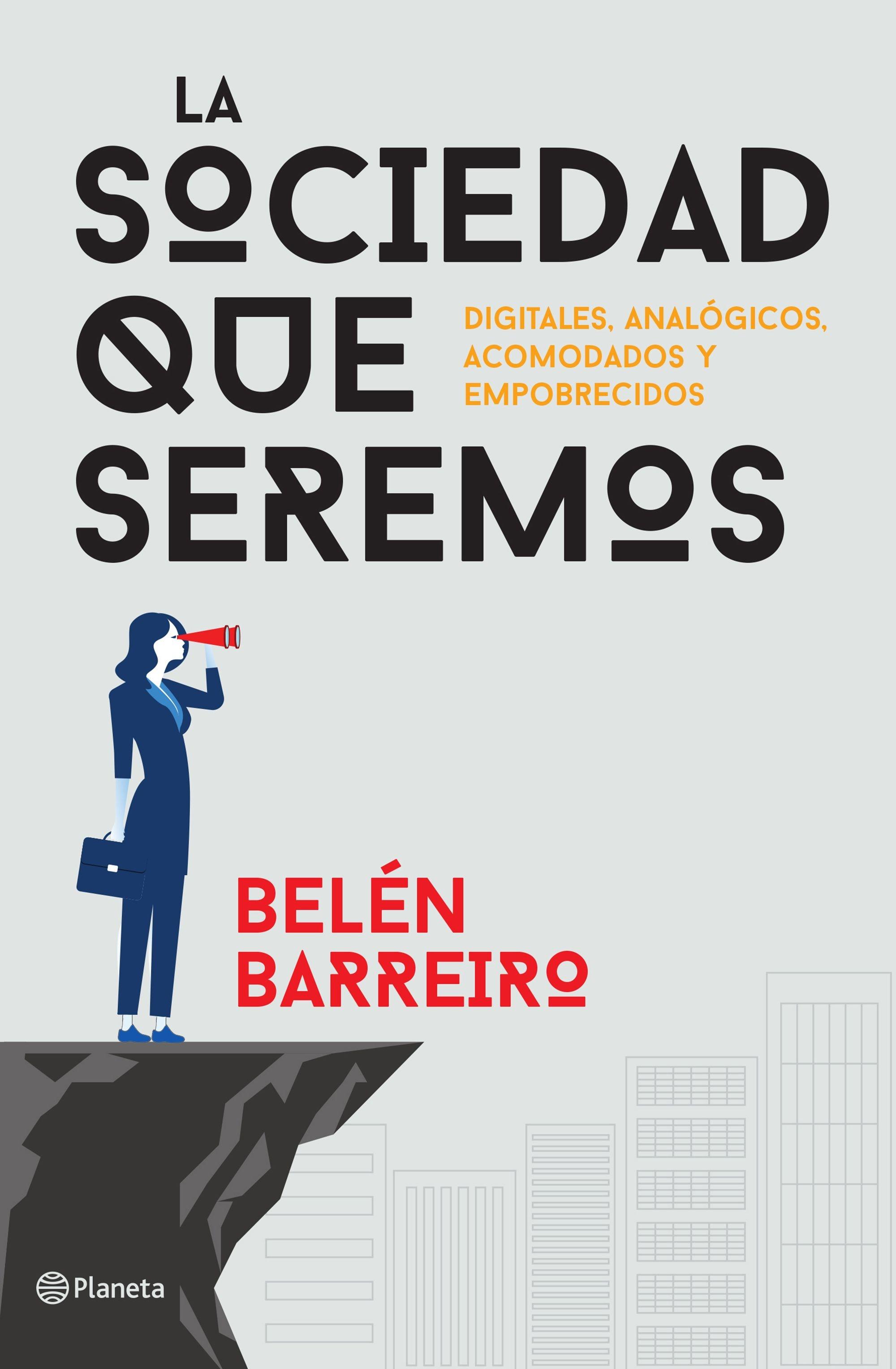 LA SOCIEDAD QUE SEREMOS "DIGITALES, ANALÓGICOS, ACOMODADOS Y EMPOBRECIDOS"