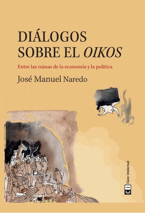 DIÁLOGOS SOBRE EL OIKOS "ENTRE LAS RUINAS DE LA ECONOMÍA Y LA POLÍTICA"