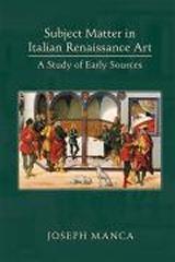 SUBJECT MATTER IN ITALIAN RENAISSANCE ART: A STUDY OF EARLY SOURCES