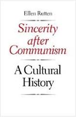 SINCERITY AFTER COMMUNISM " A CULTURAL HISTORY"