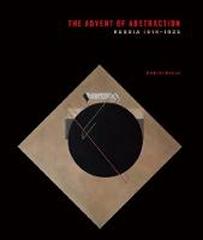 THE ADVENT OF ABSTRACTION: RUSSIA, 1914-1923