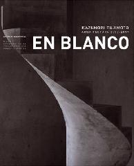 EN BLANCO Nº 22   KAZUNORI FUJIMOTO  ARQUITECTURA 2003- 2017