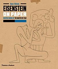 EISENSTEIN ON PAPER "GRAPHIC WORKS BY THE MASTER OF FILM"