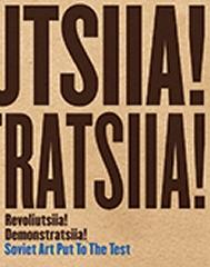 REVOLIUTSIIA! DEMONSTRATSIIA! SOVIET ART PUT TO THE TEST