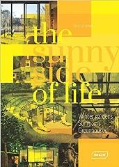THE SUNNY SIDE OF LIFE "WINTER GARDENS, SUNROOMS, GREENHOUSES"