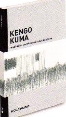 KENGO KUMA "INSPIRATION AND PROCESS IN ARCHITECTURE"