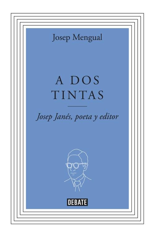 A DOS TINTAS "JOSEP JANÉS, POETA Y EDITOR"