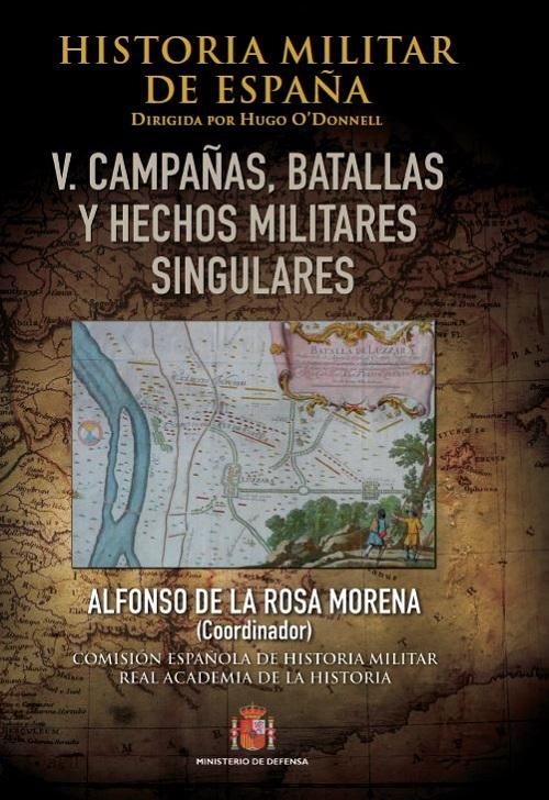 HISTORIA MILITAR DE ESPAÑA. TOMO V. BATALLAS, CAMPAÑAS Y HECHOS MILITARES