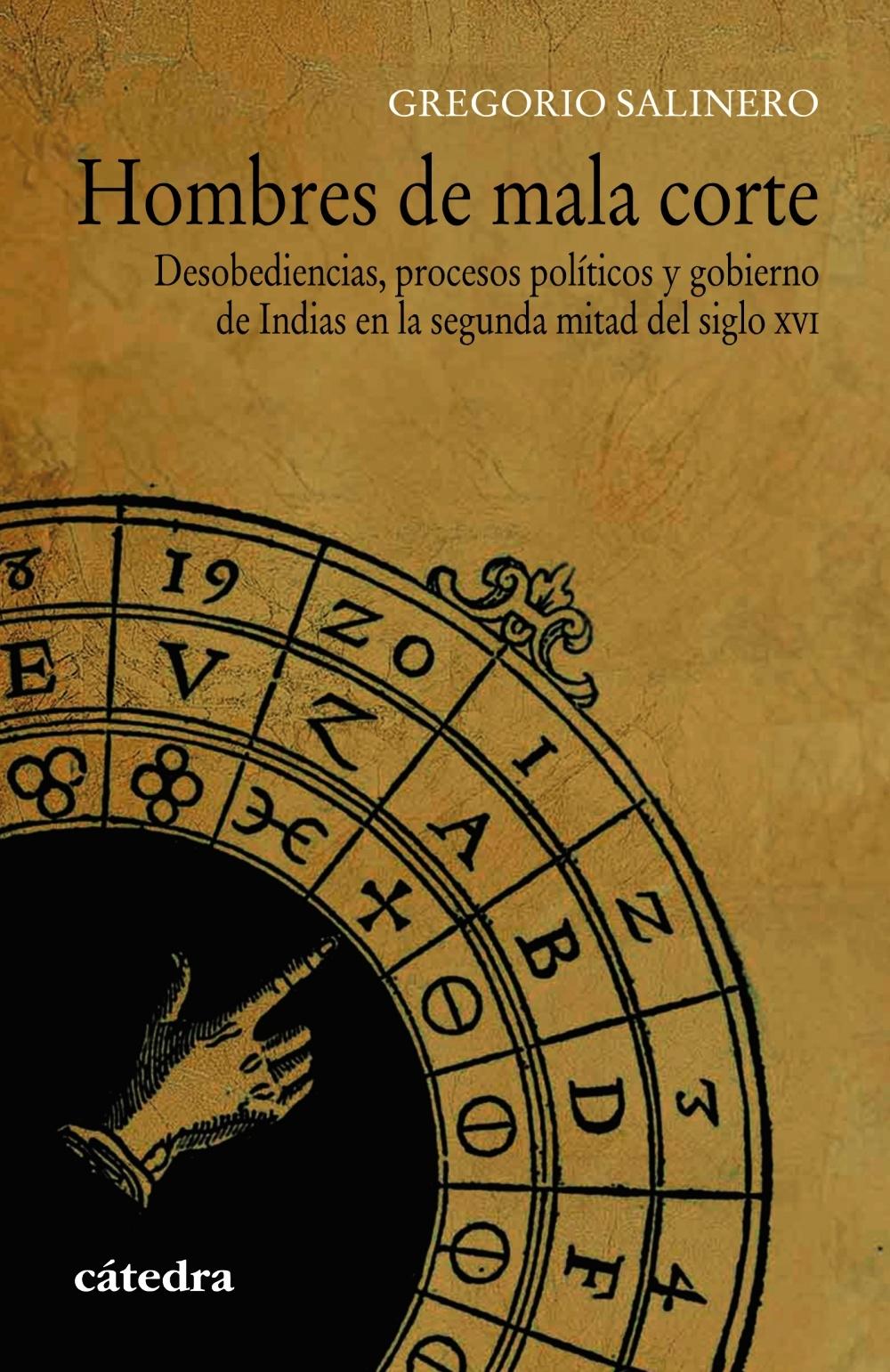 HOMBRES DE MALA CORTE "DESOBEDIENCIAS, PROCESOS POLÍTICOS Y GOBIERNO DE INDIAS EN LA SEGUNDA MI"