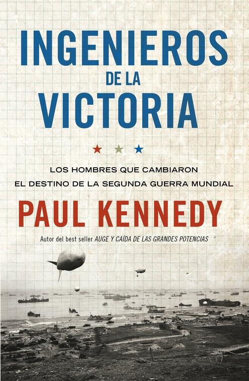 INGENIEROS DE LA VICTORIA "LOS HOMBRES QUE CAMBIARON EL DESTINO DE LA SEGUNDA GUERRA MUNDIAL"