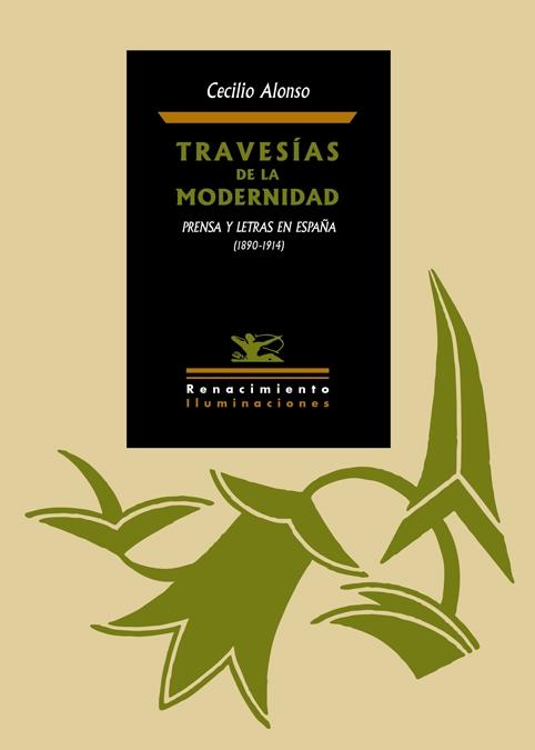 TRAVESÍAS DE LA MODERNIDAD "PRENSA Y LETRAS EN ESPAÑA (1890-1914)"