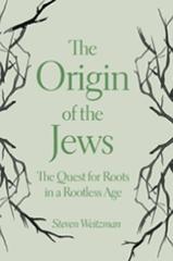THE ORIGIN OF THE JEWS "THE QUEST FOR ROOTS IN A ROOTLESS AGE"