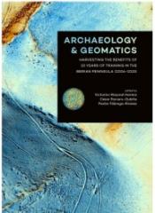 ARCHAEOLOGY AND GEOMATICS "HARVESTING THE BENEFITS OF 10 YEARS OF TRAINING IN THE IBERIAN PENINSULA (2006-2015)"