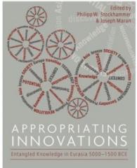 APPROPRIATING INNOVATIONS "ENTANGLED KNOWLEDGE IN EURASIA, 5000-1500 BCE "