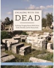 ENGAGING WITH THE DEAD "EXPLORING CHANGING HUMAN BELIEFS ABOUT DEATH, MORTALITY AND THE HUMAN BODY "