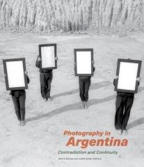 PHOTOGRAPHY IN ARGENTINA "CONTRADICTION AND CONTINUITY"