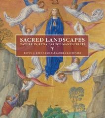 SACRED LANDSCAPES "NATURE IN RENAISSANCE MANUSCRIPTS"