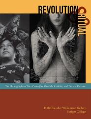 REVOLUTION AND RITUAL "THE PHOTOGRAPHS OF SARA CASTREJÓN, GRACIELA ITURBIDE, AND TATIANA PARCERO"