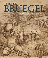 PIETER BRUEGEL " DRAWING THE WORLD"