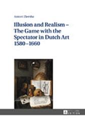 ILLUSION AND REALISM  "THE GAME WITH THE SPECTATOR IN DUTCH ART 1580-1660"