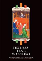 TEXTILES, TEXT, INTERTEXT "ESSAYS IN HONOUR OF GALE R. OWEN-CROCKER"