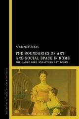 BOUNDARIES OF ART AND SOCIAL SPACE IN ROME "THE CAGED BIRD AND OTHER ART FORMS"