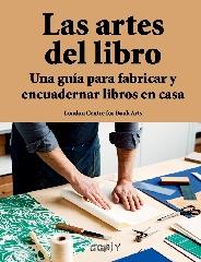 LAS ARTES DEL LIBRO "UNA GUÍA PARA FABRICAR Y ENCUADERNAR LIBROS EN CASA"