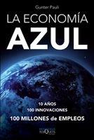 LA ECONOMÍA AZUL "10 AÑOS, 100 INNOVACIONES, 100 MILLONES DE EMPLEOS. UN INFORME PARA EL C"