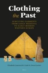 CLOTHING THE PAST "SURVIVING GARMENTS FROM EARLY MEDIEVAL TO EARLY MODERN WESTERN EUROPE"