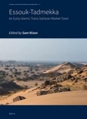 ESSOUK - TADMEKKA "AN EARLY ISLAMIC TRANS-SAHARAN MARKET TOWN"