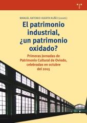 El patrimonio industrial, ¿un patrimonio oxidado? "Primeras Jornadas de Patrimonio Cultural de Oviedo, celebradas en octubr"