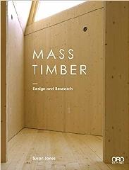 MASS TIMBER: DESIGN AND RESEARCH